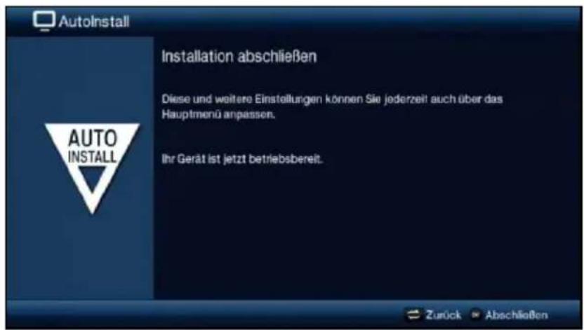 AutoInstall Installation abschließen Diese und weitere Einstellungen können Sie jederzeit auch über das Hauptmenü anpassen. Ihr Gerät ist jetzt betriebsbereit. AUTO INSTALL Zurück Abschließen