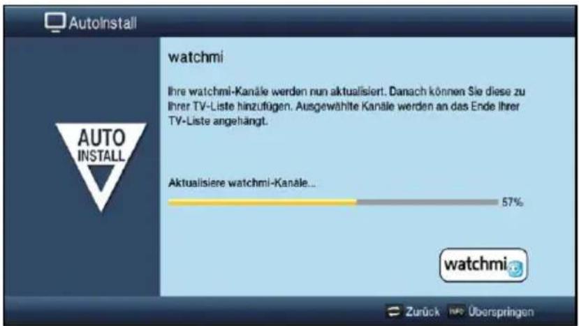 AutoInstall watchmi Ihre watchmi-Kanäle werden nun aktualisiert. Danach können Sie diese zu Ihrer TV-Liste hinzufügen. Ausgewählte Kanäle werden an das Ende Ihrer TV-Liste angehängt. Aktualisiere watchmi-Kanäle... 57% watchmi Zurück INFO Überspringen