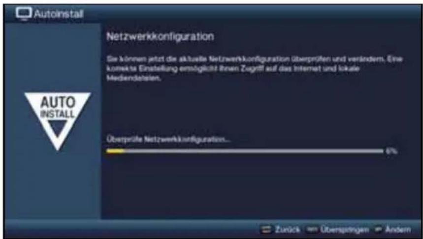 Autoinstall Netzwerkkonfiguration Die können jetzt die aktuelle Netzwerkkonfiguration überprüfen und verändern. Eine komkete Einstellung ermöglicht ihnen Zugriff auf das Internet und lokale Mediendatsien. Überprüfe Netzwerkkonfiguration... 6% Zurück Überspängen Ändern