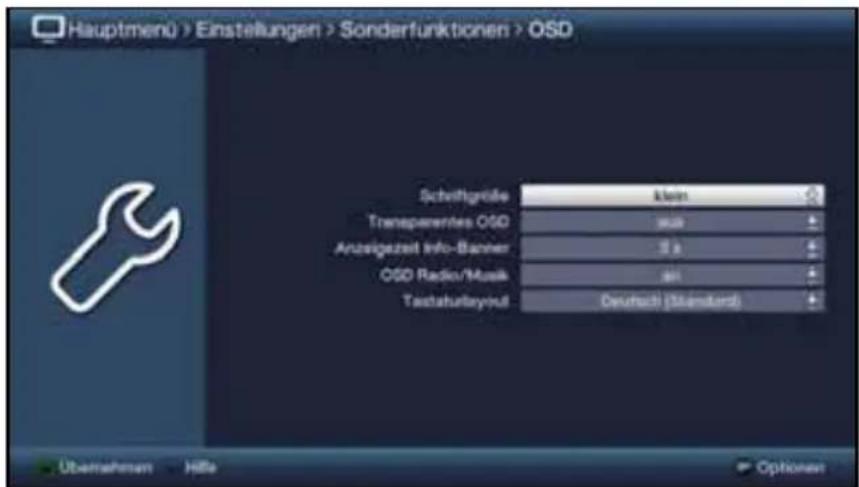 Hauptmenü > Einstellungen > Sonderfunktionen > OSD Schriftgröße klein Transparentes OSD size Anzuigezeit Info-Banner 2 x OSD Radio/Musik exit Textaturleyroll Deutsch (Standard) Übernehmen Hille Options