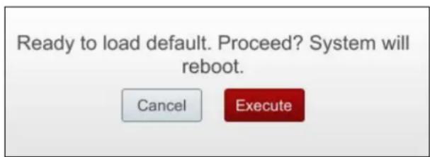 Ready to load default. Proceed? System will reboot. Cancel Execute