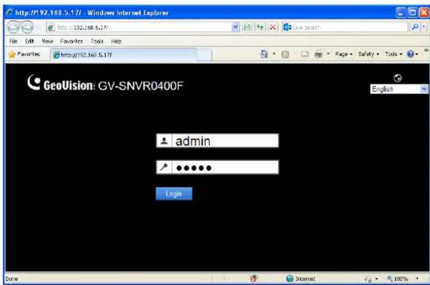 http://192.168.5.17/ - Windows Internet Explorer File Edit View Favorites Tools Help Favorites http://192.168.5.17/ GeoVision: GV-SNVR0400F admin Login English Done Internet 100%