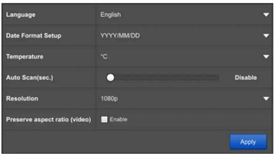 Language English Date Format Setup YYYY/MM/DD Temperature °C Auto Scan(sec.) Disable Resolution 1080p Preserve aspect ratio (video) Enable Apply