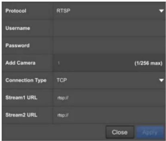 Protocol RTSP Username Password Add Camera 1 (1/256 max) Connection Type TCP Stream1 URL rtsp:// Stream2 URL rtsp:// Close Apply