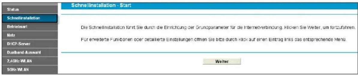 Schnellinstallation - Start Status Schnellinstallation Betriebsart Netz DHCP-Server Dualband-Auswahl 2,4GHz-WLAN 5GHz-WLAN Die Schnellinstallation führt Sie durch die Einrichtung der Grundparameter für die Internetverbindung. Klicken Sie Weiter, um fortzufahren. Für erweiterte Funktionen oder betall…