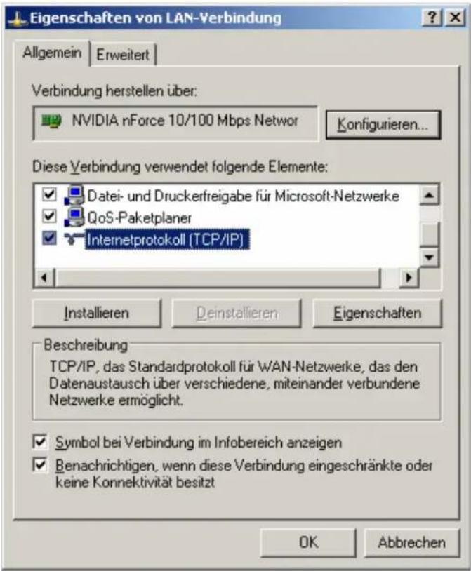 Eigenschaften von LAN-Verbindung Allgemein | Erweitert | Verbindung herstellen über: NVIDIA nForce 10/100 Mbps Networ Konfigurieren... Diese Verbindung verwendet folgende Elemente: Datei- und Druckerfreigabe für Microsoft-Netzwerke QoS-Paketplaner Internetprotokoll (TCP/IP) Installieren Deinstallier…