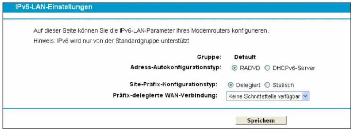IPv6-LAN-Einstellungen Auf dieser Seite können Sie die IPv6-LAN-Parameter Ihres Modemrouters konfigurieren. Hinweis: IPv6 wird nur von der Standardgruppe unterstützt. Gruppe: Default Adress-Autokonfigurationstyp: RADVD DHCPv6-Server Site-Präfix-Konfigurationstyp: Delegiert Statisch Präfix-delegierte…