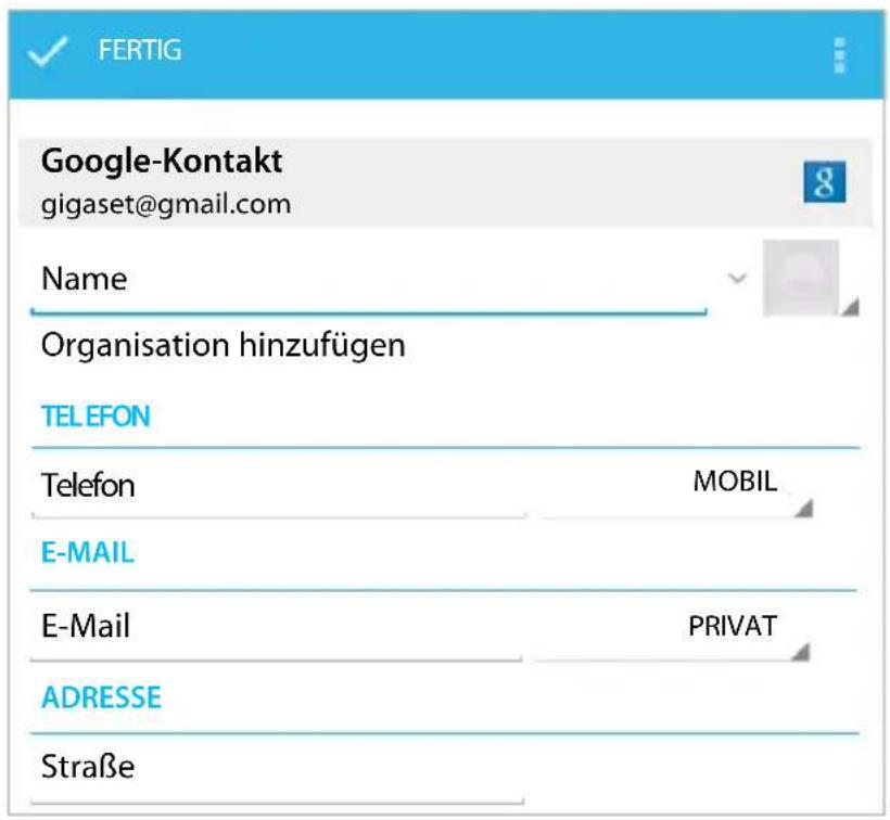 FERTIG Google-Kontakt gigaset@gmail.com Name Organisation hinzufügen TELEFON Telefon MOBIL E-MAIL E-Mail PRIVAT ADRESSE Straße