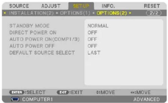 SOURCE ADJUST SETUP INFO. RESET INSTALLATION(2) • OPTIONS(1) • OPTIONS(2) • (2/2) STANDBY MODE DIRECT POWER ON AUTO POWER ON(COMP1/3) AUTO POWER OFF DEFAULT SOURCE SELECT NORMAL OFF OFF OFF LAST ENTER: SELECT EXIT: EXIT MOVE MOVE COMPUTER1 ADVANCED