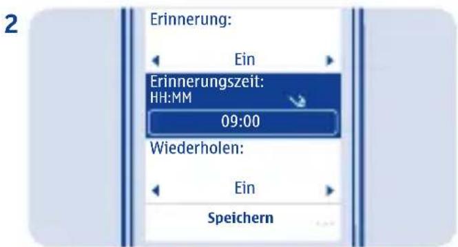 2 Erinnerung: Ein Erinnerungszeit: HH:MM 09:00 Wiederholen: Ein Speichern