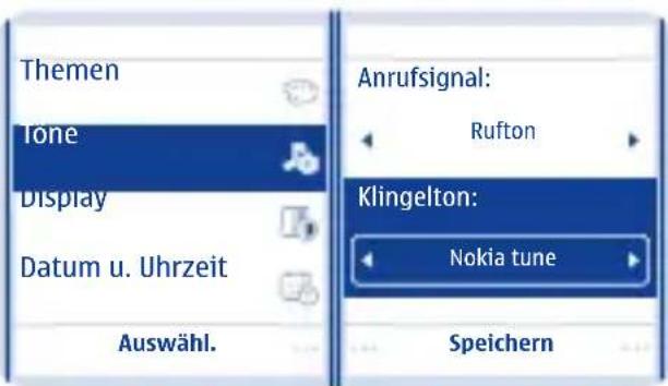 Themen Tone Display Datum u. Uhrzeit Auswähl. Anrufsignal: Rufton Klingelton: Nokia tune Speichern