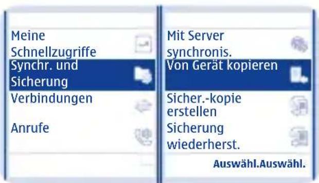 Meine Schnellzugriffe Synchr. und Sicherung Verbindungen Anrufe Mit Server synchronis. Von Gerät kopieren Sicher.-kopie erstellen Sicherung wiederherst. Auswahl.Auswahl.