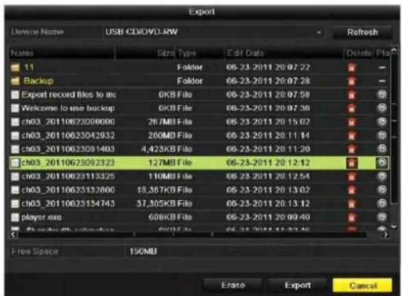 Export Device Name USB CD/DVD-RW Refresh Name Size Type Edit Date Delete Pfa 11 Folder 06-23-2011 20:07:22 Backup Folder 06-23-2011 20:07:28 Export record files to mc OKB File 06-23-2011 20:07:58 Welcome to use backup OKB File 06-23-2011 20:07:36 ch03_2011062300000 26.7MB File 06-23-2011 20:15:02 ch…