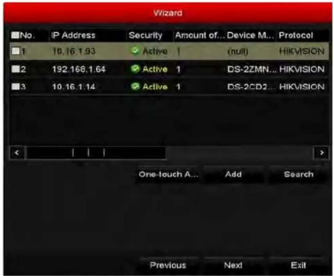 Wizard No. IP Address Security Amount of... Device M... Protocol 1 10.16.1.93 Active (null) HIKVISION 2 192.168.1.64 Active 1 DS-2ZMN... HIKVISION 3 10.16.1.14 Active 1 DS-2CD2... HIKVISION < | | | One-touch A... Add Search Previous Next Exit