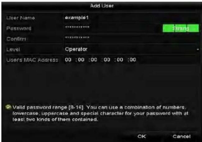 Add User User Name example1 Password Strang Confirm Operator Level User's MAC Address 00 :00 :00 :00 :00 :00 ✓ Valid password range [8-16]. You can use a combination of numbers, lowercase, uppercase and special character for your password with at least two kinds of them contained. OK Cancel
