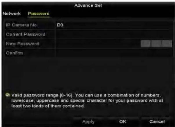 Advance Set Network Password IP Camera No D3 Current Password New Password Confirm ✓ Valid password range [8-16]. You can use a combination of numbers, lowercase, uppercase and special character for your password with at least two kinds of them contained. Apply OK Cancel