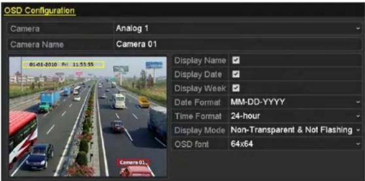 OSD Configuration Camera Analog 1 Camera Name Camera 01 01-01-2010 Fri 11:55:55 Display Name ✓ Display Date ✓ Display Week ✓ Date Format MM-DD-YYYY Time Format 24-hour Display Mode Non-Transparent & Not Flashing OSD font 64x64 Camera 01...