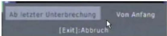 Ab letzter Unterbrechung Von Anfang [Exit]:Abbruch