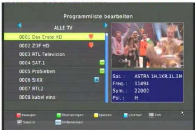 Programmliste bearbeiten ALLE TV 0001 Das Erste HD 0002 ZDF HD 0003 RTL Television 0004 SAT.1 0005 ProSieben 0006 SIXX 0007 RTL2 0008 kabel eins Sat.: ASTRA 1H,1KR,1L,1M Freq.: 11494 Sym.: 22000 Pol.: H