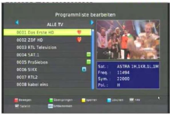 Programmliste bearbeiten ALLE TV 0001 Das Erste HD 0002 ZDF HD 0003 RTL Television 0004 SAT.1 0005 ProSieben 0006 SIXX 0007 RTL2 0008 kabel eins Sat.: ASTRA 1H.1KR.1L.1M Freq.: 11494 Sym.: 22000 Pol.: H Bewegen Überspringen Sperren Löchen JAV Sahlit Umpenommen