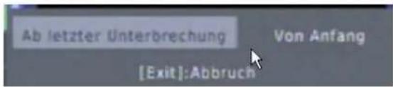 Ab letzter Unterbrechung Von Anfang [Exit]:Abbruch