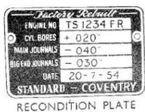 Factory Rechairs ENGINE NO TS 1234 FR CYL BORES + 020° MAIN JOURNALS - 040° BIG END JOURNALS - 030° DATE 20-7-54 STANDARD COVENTRY RECONDITION PLATE