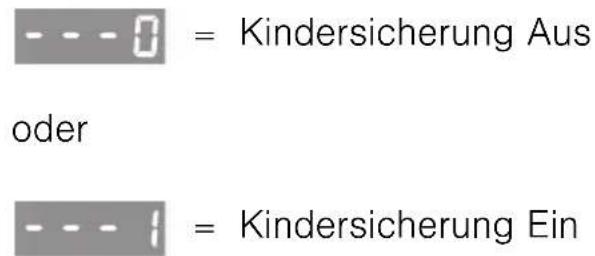 - - - 0 = Kindersicherung Aus oder - - - i = Kindersicherung Ein