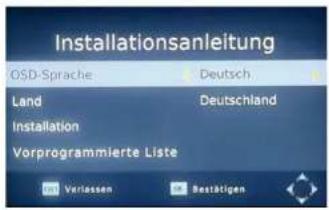 Installationsanleitung OSD-Sprache Deutsch Land Deutschland Installation Vorprogrammierte Liste Verlassen Bestätigen
