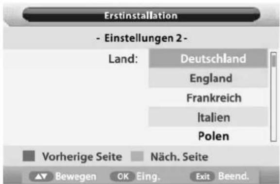 Erstinstallation - Einstellungen 2 - Land: Deutschland England Frankreich Italien Polen Vorherige Seite Näch. Seite ▲ Bewegen OK Eing. Exit Beend.