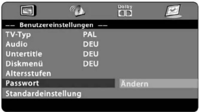 -- Benutzereinstellungen -- TV-Typ PAL Audio DEU Untertitle DEU Diskmenü DEU Altersstufen Password Ändern Standardeinstellung