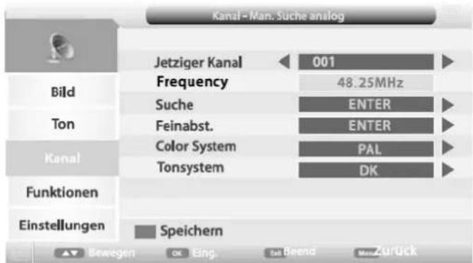 Kanal - Man. Suche analog Jetziger Kanal 001 Frequency 48.25MHz Suche ENTER Feinabst. ENTER Color System PAL Tonsystem DK Funktionen Speichern Einstellungen