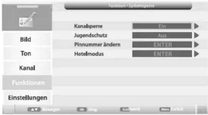 Funktion-Systemspere Kanalsperre Ein Jugendschutz Aus Pinnummer ändern ENTER Hotelmodus ENTER Bild Ton Kanal Funktionen Einstellungen Bewegen OK Sing. Ein/Beend Menu Zurück