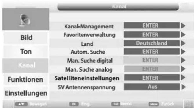 Kanal Bild Ton Kanal Funktionen Einstellungen Kanal-Management Favoritenverwaltung Land Autom. Suche Man. Suche digital Man. Suche analog Satelliteneinstellungen 5V Antennenspannung ENTER ENTER Deutschland ENTER ENTER ENTER ENTER Aus