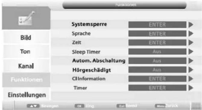 Funktionen Systemspere ENTER Sprache ENTER Zeit ENTER Sleep Timer Aus Autom. Abschaltung Aus Hörgeschädigt Aus CIInformation ENTER Timer ENTER Bild Ton Kanal Funktionen Einstellungen Sewegen Or Sing. Est Hernd Mono Zürück