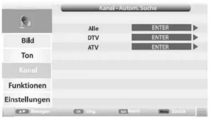 Kanal - Autom. Süche Alle Bild Ton Kanal Funktionen Einstellungen Alle DTV ATV ENTER ENTER ENTER Bewegen OK Sing. Fall Bereinig Manul Zurück