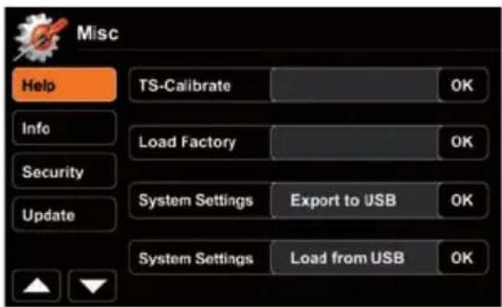Misc Help TS-Calibrate OK Info Load Factory OK Security System Settings Export to USB OK Update System Settings Load from USB OK