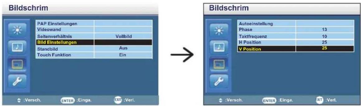 Bildschrim PAP Einstellungen Videowand Seltenverhältnis Vollbild Bild Einstellungen Standbild Aus Touch Funktion Ein → Bildschrim Autoeinstellung Phase 13 Taktfrequenz 10 H Position 25 V Position 25 :Versch. ENTER :Einga. EXIT :Verl. :Versch. ENTER :Einga. EXIT :Verl.