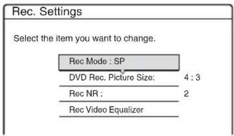 Rec. Settings Select the item you want to change. Rec Mode : SP DVD Rec. Picture Size: 4 : 3 Rec NR : 2 Rec Video Equalizer