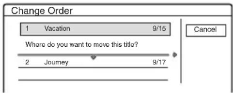 Change Order 1 Vacation 9/15 Where do you want to move this title? 2 Journey 9/17 Cancel
