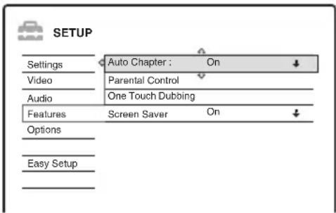 SETUP Settings Video Audio Features Options Easy Setup Auto Chapter : On Parental Control One Touch Dubbing Screen Saver On
