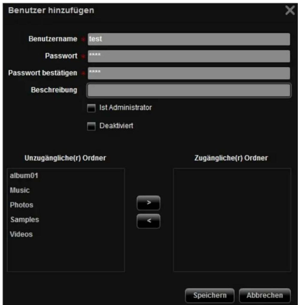 Benutzer hinzufügen Benutzername test Password ***** Passwort bestätigen ***** Beschreibung Ist Administrator Deaktiviert Unzugängliche(r) Ordner album01 Music Photos Samples Videos Zugängliche(r) Ordner Speichern Abbrechen