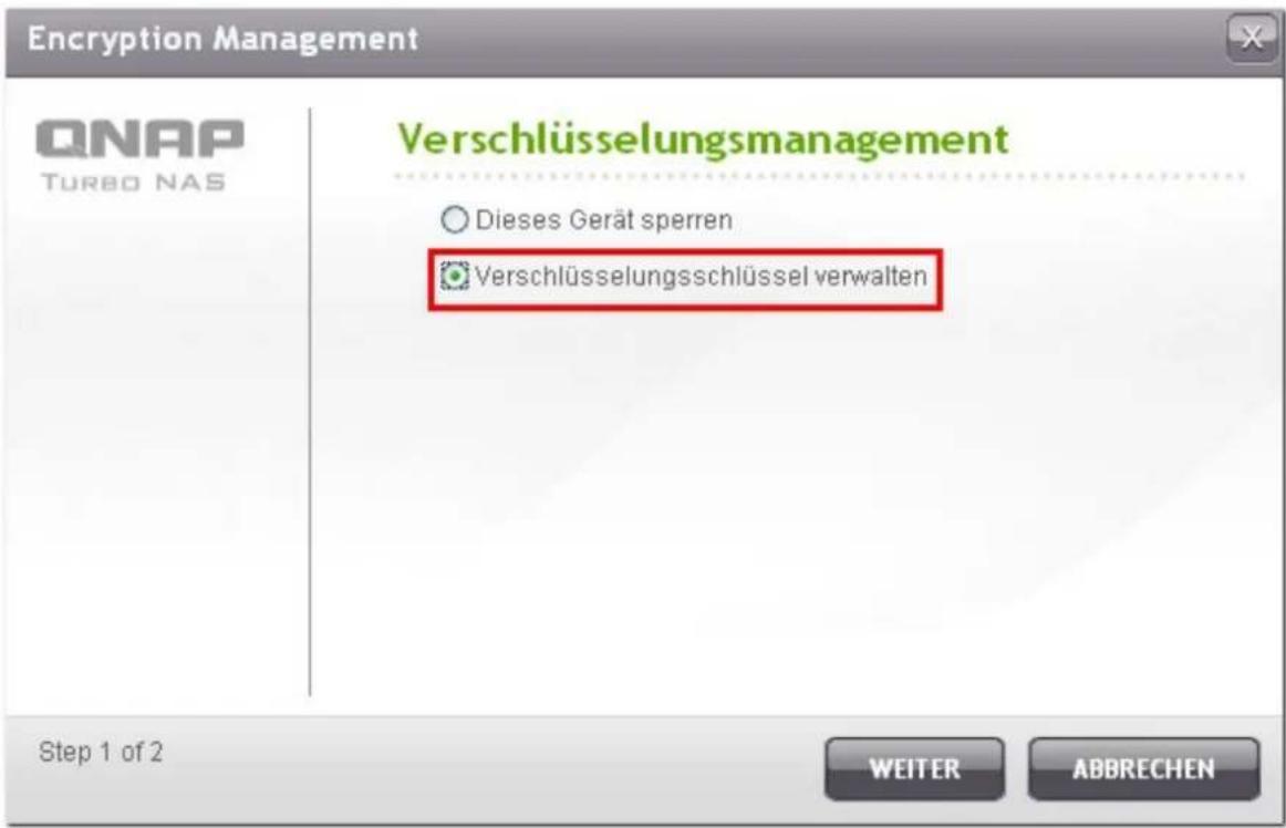 Encryption Management QNAP TURBO NAS Verschlüsselungsmanagement Dieses Gerät sperren Verschlüsselungsschlüssel verwalten Step 1 of 2 WEITER ABBRECHEN