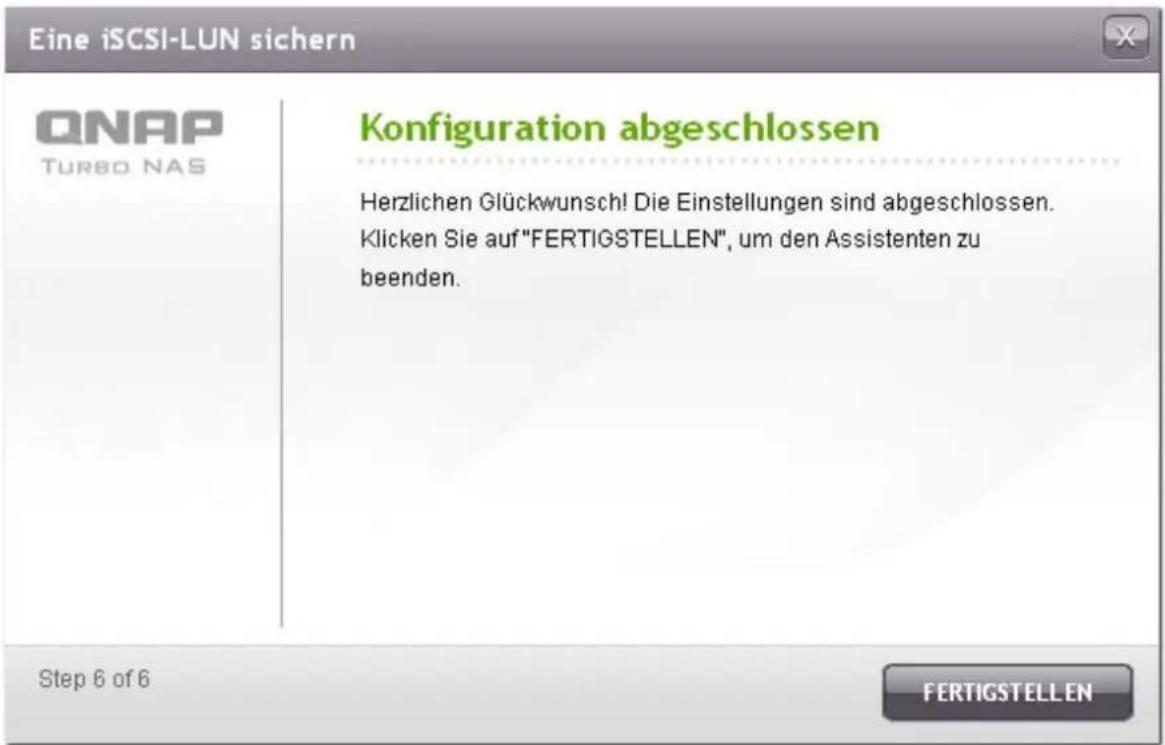 Eine iSCSI-LUN sichern QNAP TURBO NAS Konfiguration abgeschlossen Herzlichen Glückwunsch! Die Einstellungen sind abgeschlossen. Klicken Sie auf "FERTIGSTELLEN", um den Assistenten zu beenden. Step 6 of 6 FERTIGSTELLEN