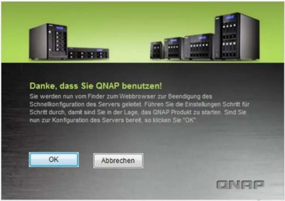 Danke, dass Sie QNAP benutzen! Sie werden nun vom Finder zum Webbrowser zur Beendigung des Schnellkonfiguration des Servers geleitet. Führen Sie die Einstellungen Schritt für Schritt durch, damit sind Sie in der Lage, das QNAP Produkt zu starten. Sind Sie nun zur Konfiguration des Servers bereit, so…