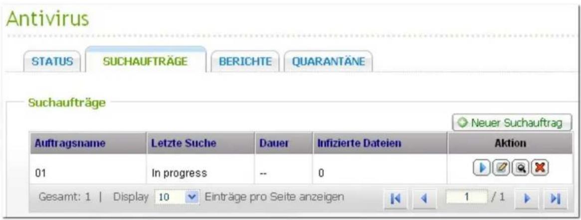 Antivirus STATUS SUCHAUFTRÄGE BERICHTE QUARANTÄNE Suchaufträge Auftragsname Letzte Suche Dauer Infizierte Dateien Aktion 01 In progress -- 0 Gesamt: 1 | Display 10 Einträge pro Seite anzeigen 1 / 1