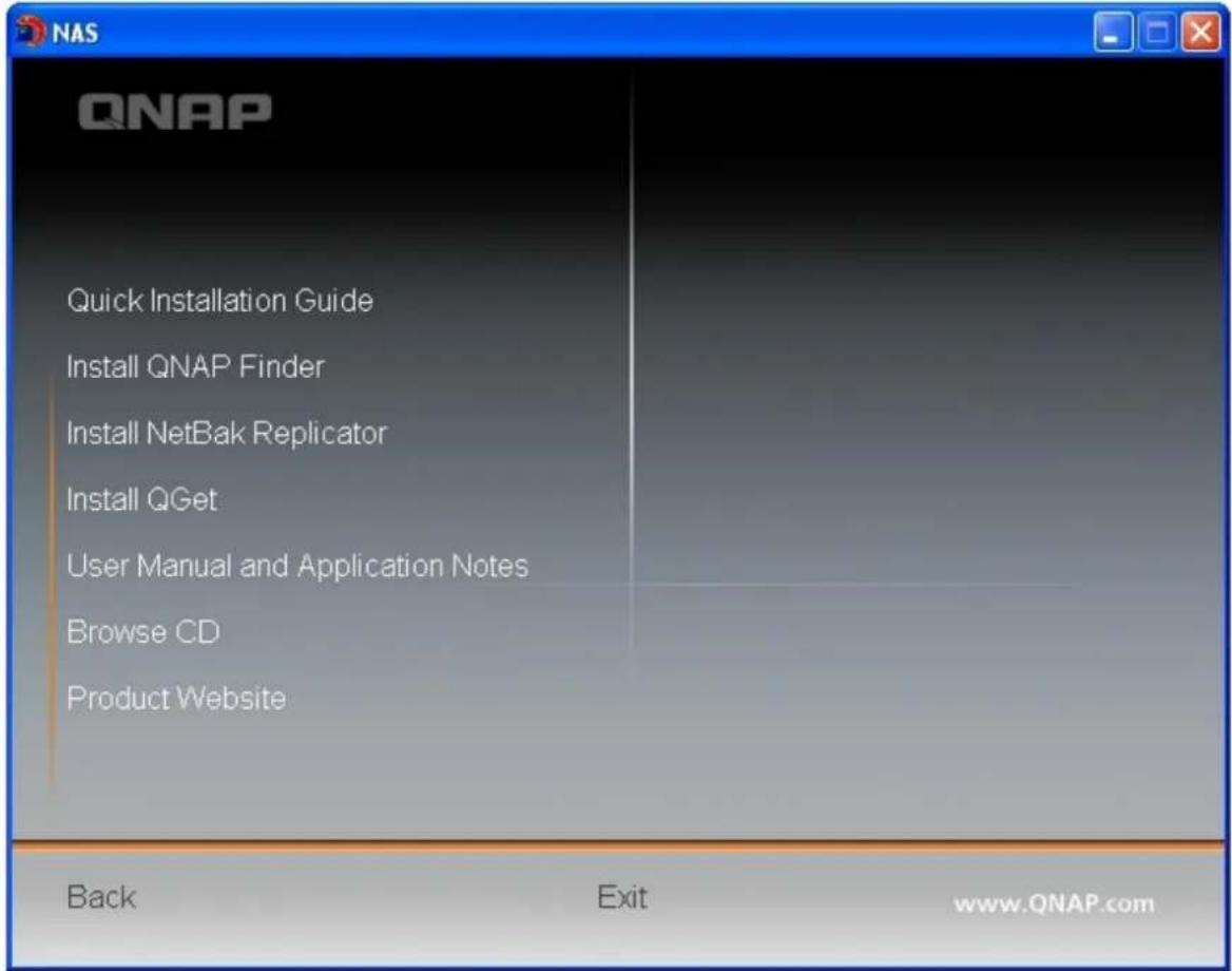 QNAP Quick Installation Guide Install QNAP Finder Install NetBak Replicator Install QGet User Manual and Application Notes Browse CD Product Website Back Exit www.QNAP.com
