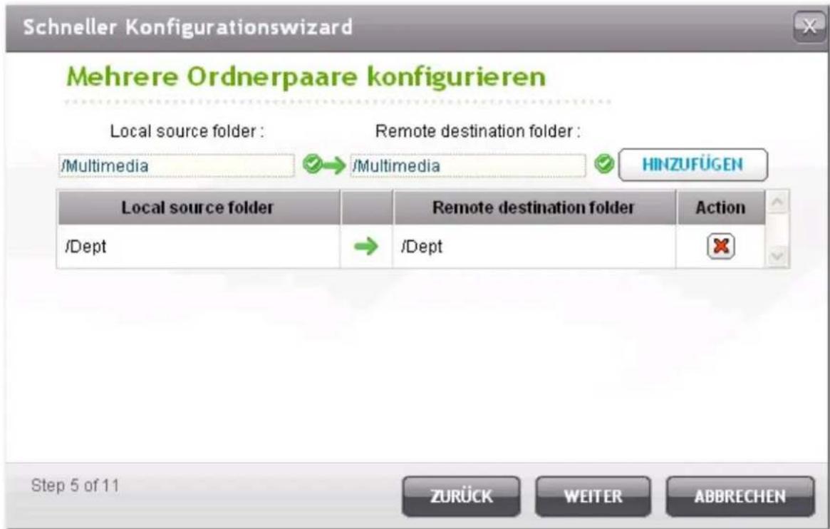 Schneller Konfigurationswizard Mehrere Ordnerpaare konfigurieren Local source folder : /Multimedia → Remote destination folder : /Multimedia HINZUFÜGEN Local source folder /Dept → Remote destination folder /Dept Action Step 5 of 11 ZURÜCK WEITER ABBRECHEN