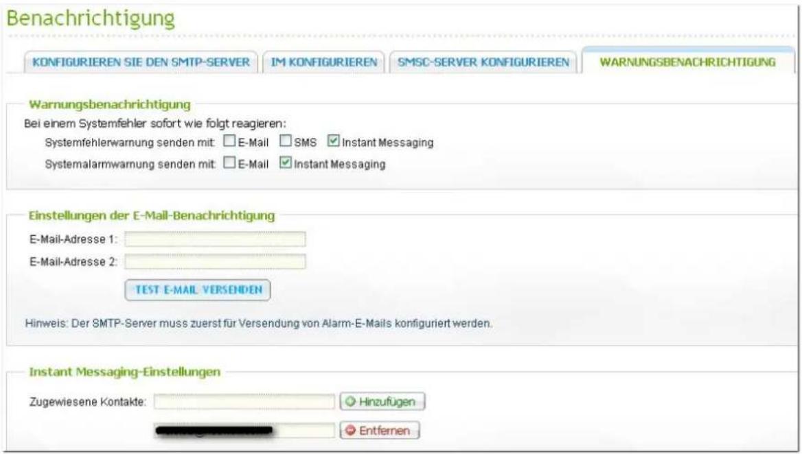 Benachrichtigung KONFIGURIEREN SIE DEN SMTP-SERVER IM KONFIGURIEREN SMSC-SERVER KONFIGURIEREN WARNUNGBENACHRICHTIGUNG Warnungsbenachrichtigung Bei einem Systemfehler sofort wie folgt reagieren: Systemfehlerwarnung senden mit: E-Mail SMS Instant Messaging Systemalarmwarnung senden mit: E-Mail Instant…