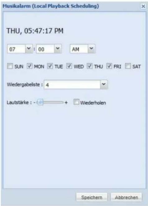 Musikalarm (Local Playback Scheduling) THU, 05:47:17 PM 07 : 00 AM SUN MON TUE WED THU FRI SAT Wiedergabeliste : 4 Lautstärke : - + Wiederholen Speichern Abbrechen