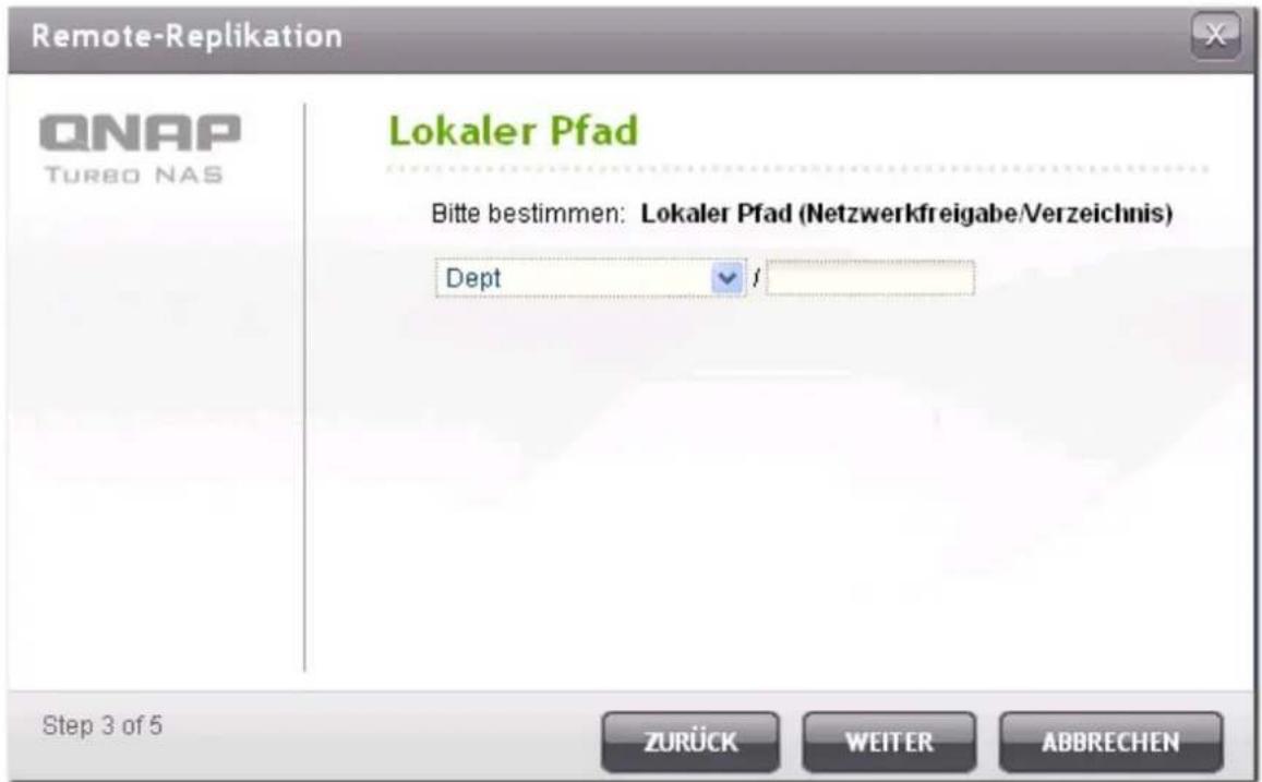 Remote-Replikation QNAP TURBO NAS Lokaler Pfad Bitte bestimmen: Lokaler Pfad (Netzwerkfreigabe/Verzeichnis) Dept Step 3 of 5 ZURÜCK WEITER ABBRECHEN
